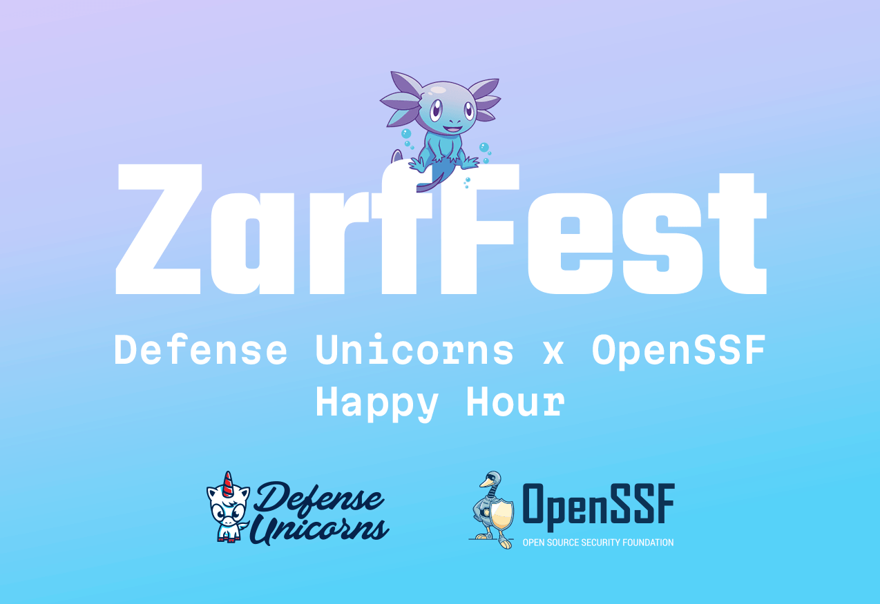 ZarfFest, a happy hour hosted by Defense Unicorns and OpenSSF